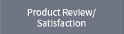 Product Review/Satisfaction