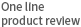 One line product review